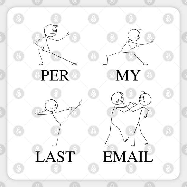 Per My Last Email | Funny Coworker Email Humor Meme with Martial Arts Fighting Stick Man | Corporate Work Email Lingo Sticker by Motistry